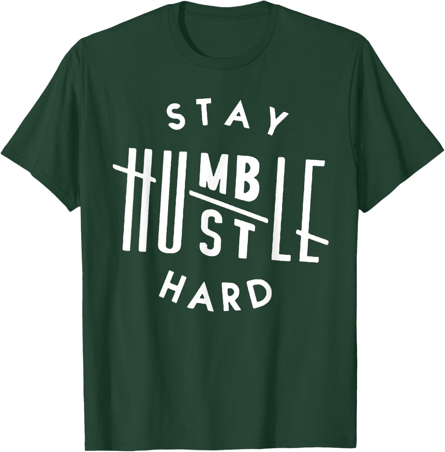 Stay Humble Hustle Hard T-Shirt - T-Shirt | Forest