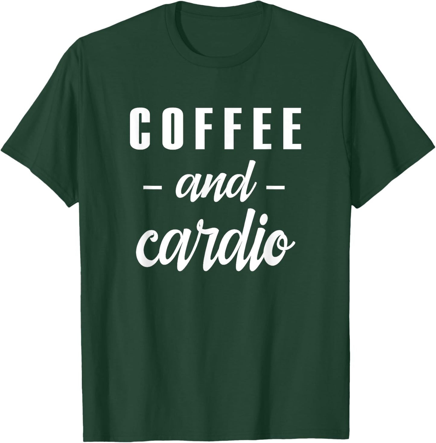 Coffee And Cardio - Funny Caffeine Loving Gym Slogan T-Shirt - T-Shirt | Forest
