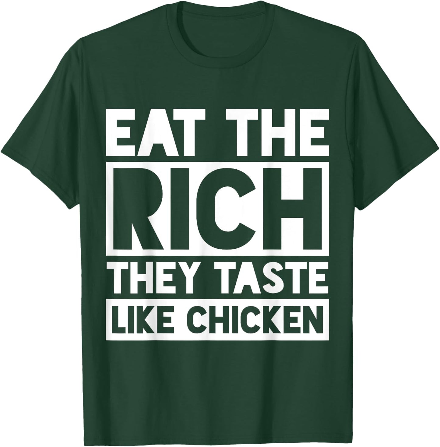 Eat the Rich They Taste Like Chicken Meme Funny T-Shirt - T-Shirt | Forest