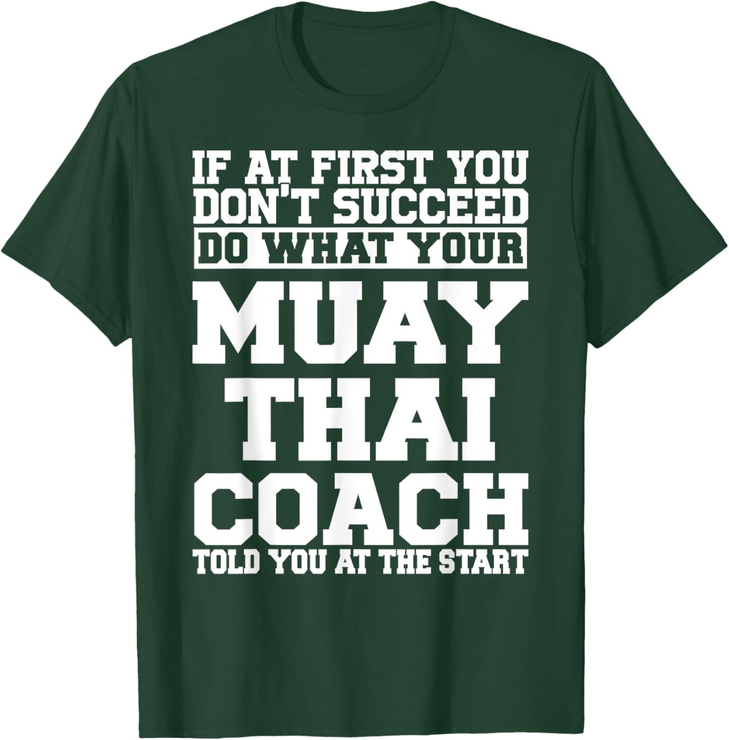 for Muay Thai Coaches - Do What Your Muay Thai Coach T-Shirt - T-Shirt | Forest