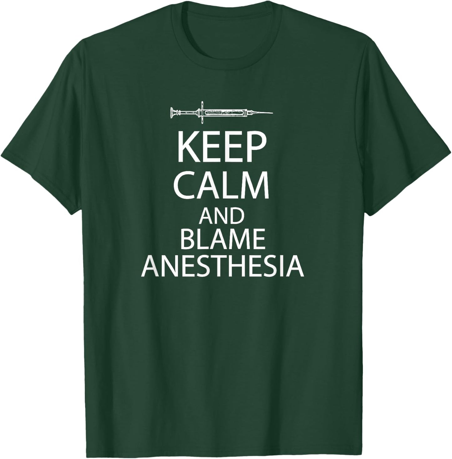 Keep Calm And Blame Anesthesia T-Shirt - T-Shirt | Forest