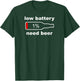 Beer Shirts - Funny Low Battery Need Beer T-Shirt - T-Shirt | Forest