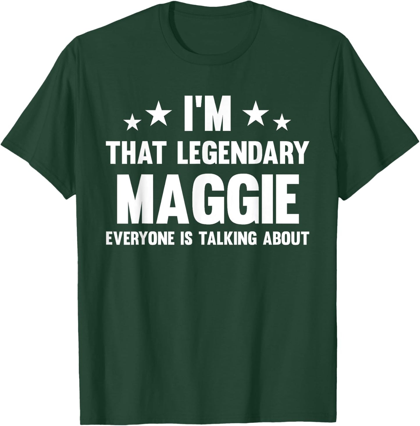 Maggie Personal First Name I'm That Legendary Funny Maggie T-Shirt - T-Shirt | Forest