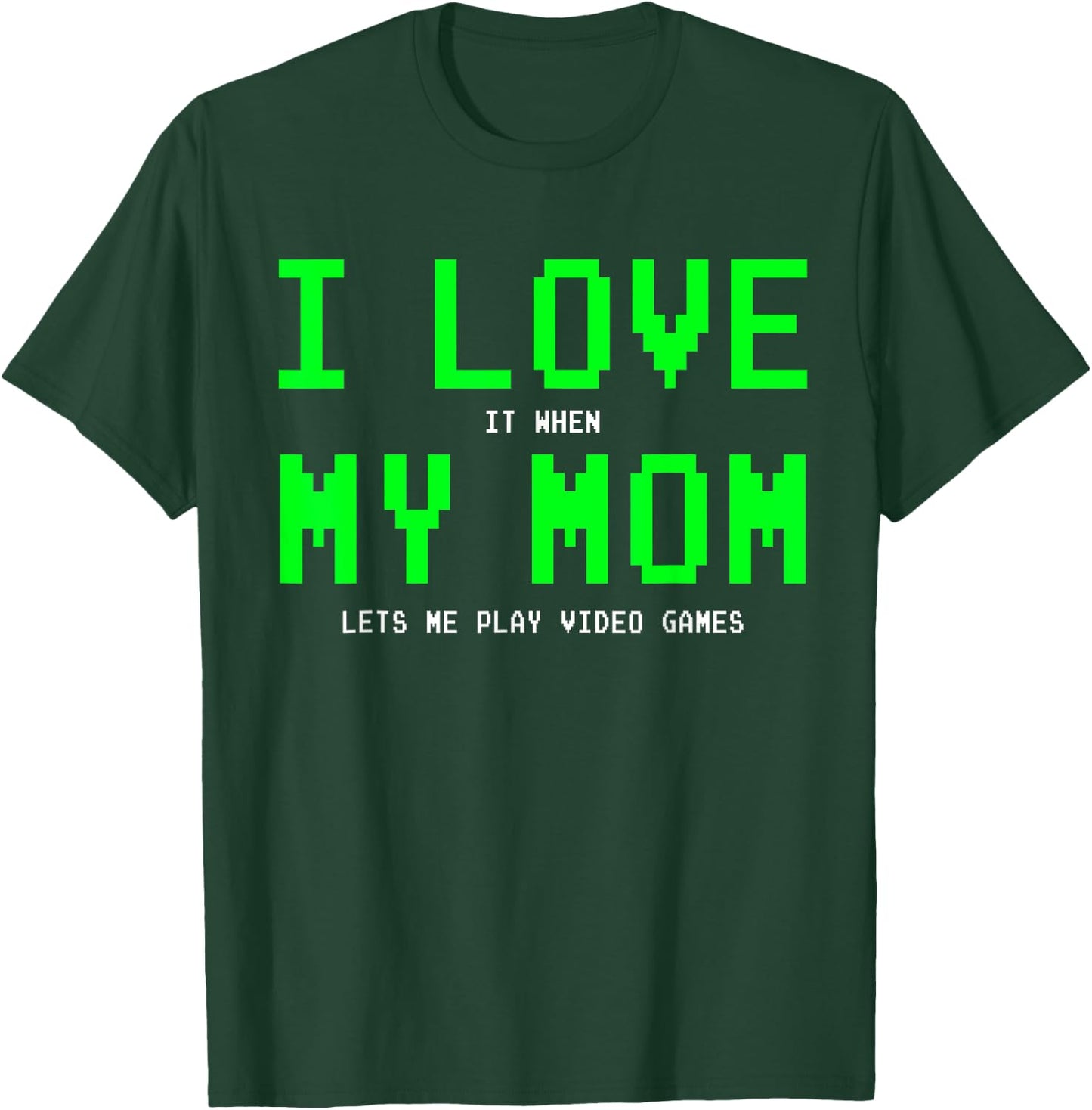 I Love My Mom - Gamer Gifts Gaming Teen Boys Video Game T-Shirt - T-Shirt | Forest