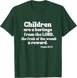 Psalm 127:3 Children Are A Heritage From The Lord A Reward T-Shirt - T-Shirt | Forest