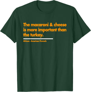 Mac & Cheese is more important than turkey. Thanksgiving T-Shirt - T-Shirt | Forest
