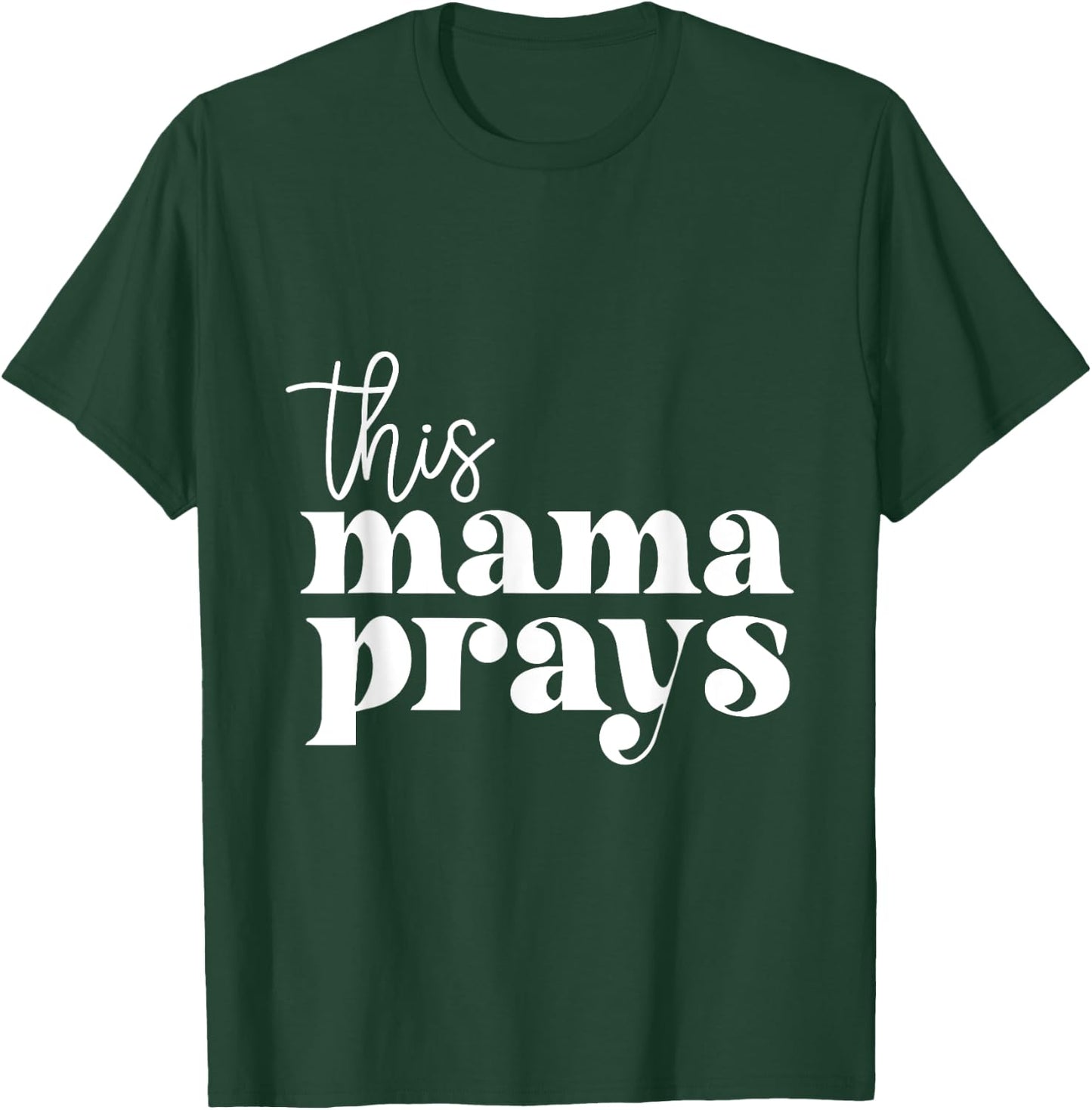 This Mama Prays Praise And Worship Mothers Day Christian Mom T-Shirt - T-Shirt | Forest