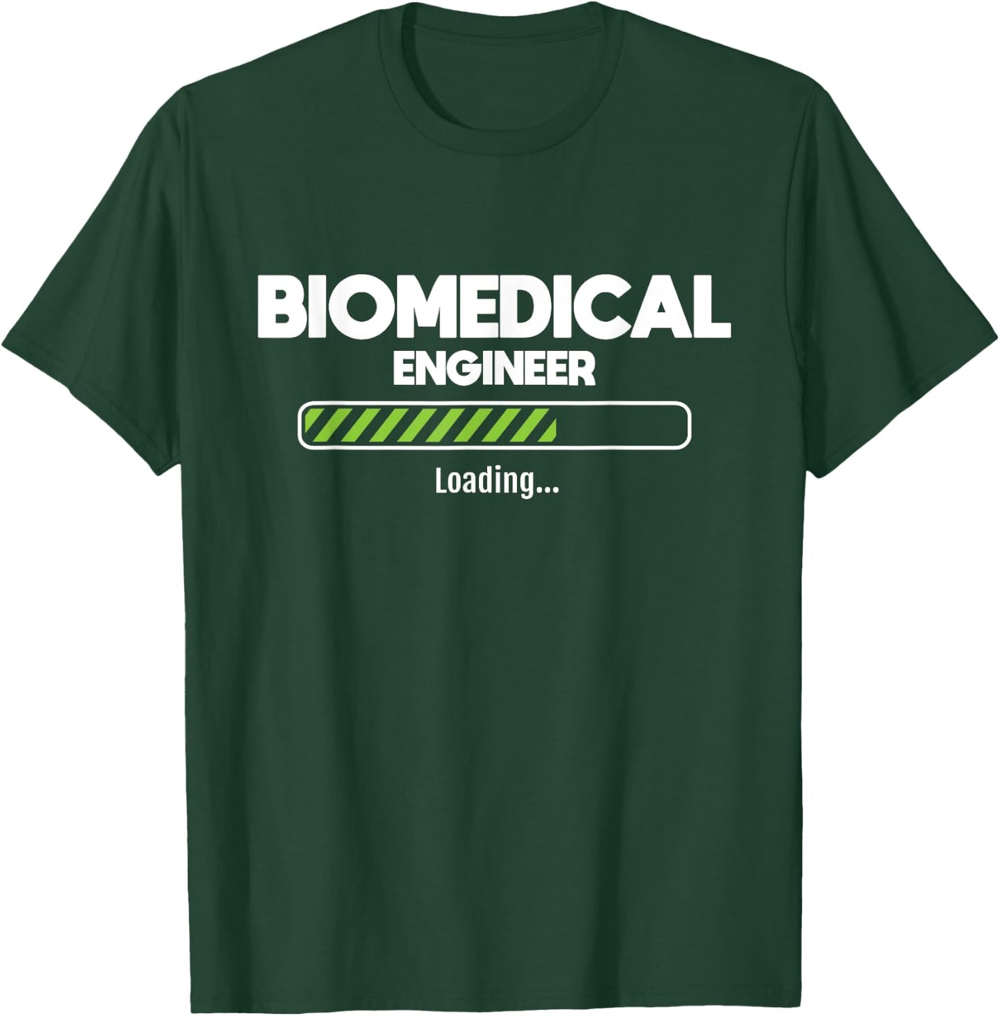 Biomedical Engineer Loading - Biomed Major Medical Engineer T-Shirt - T-Shirt | Forest