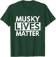 Musky Lives Matter T Shirt - Funny Muskie Fishing Shirts T-Shirt - T-Shirt | Forest