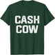 Cash Cow Funny Successful Business Money T-Shirt - T-Shirt | Forest