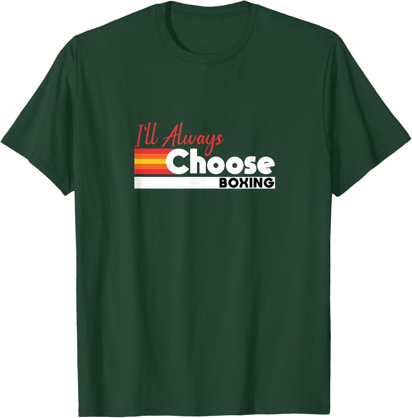 I'll Always Choose Boxing Pride Slogan T-Shirt - T-Shirt | Forest