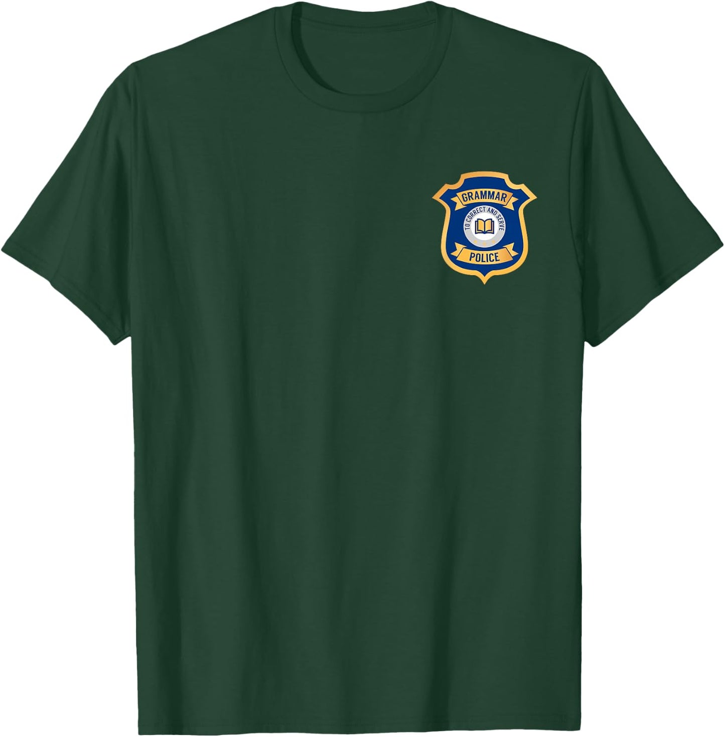 Grammar Police - To Correct and Serve - Badge T-Shirt - T-Shirt | Forest
