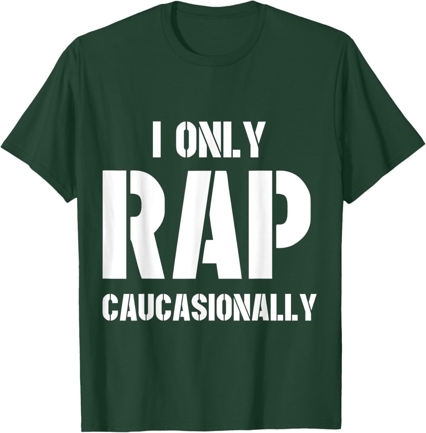 I Only Rap Caucasionally Funny Gift Or Women T-Shirt - T-Shirt | Forest