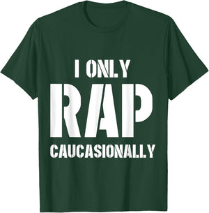 I Only Rap Caucasionally Funny Gift Or Women T-Shirt - T-Shirt | Forest