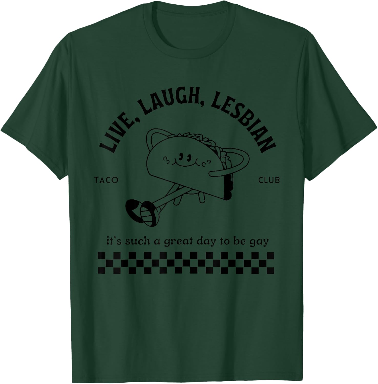 Live Laugh Lesbian Taco Club It's Such A Great Day To Be Gay T-Shirt - T-Shirt | Forest