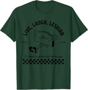 Live Laugh Lesbian Taco Club It's Such A Great Day To Be Gay T-Shirt - T-Shirt | Forest