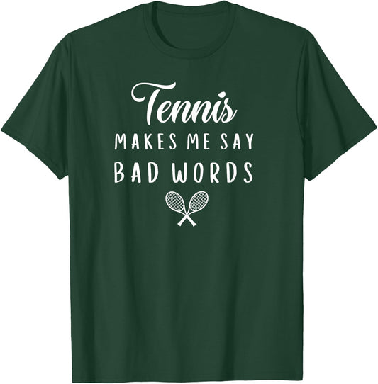 Funny Tennis Makes Me Say Bad Words Tennis Players T-Shirt - T-Shirt | Forest