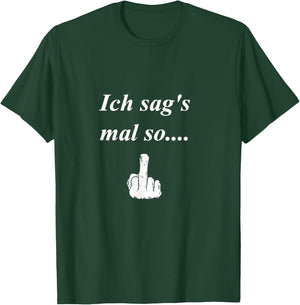 ich sag´s mal so... witziger t shirt Spruch, Mittelfinger T-Shirt - T-Shirt | Forest