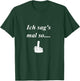 ich sag´s mal so... witziger t shirt Spruch, Mittelfinger T-Shirt - T-Shirt | Forest