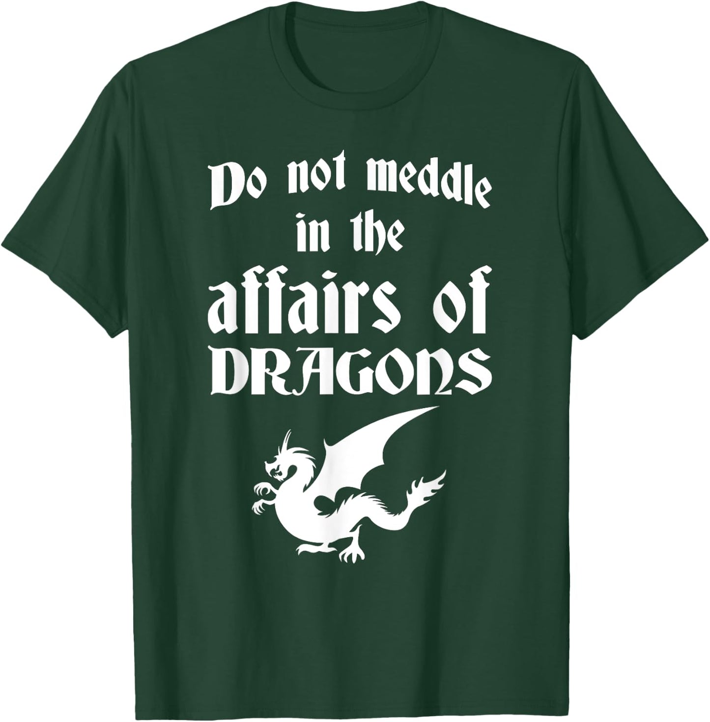 Do Not Meddle In The Affairs Of Dragons T-Shirt - T-Shirt | Forest