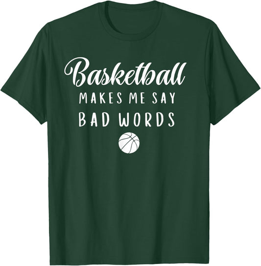Funny Basketball Makes Me Say Bad Words Basketball Players T-Shirt - T-Shirt | Forest