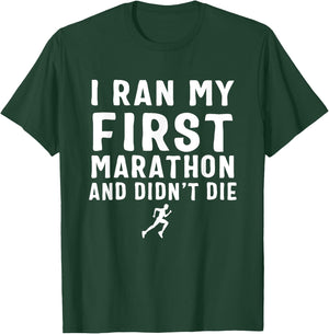 I Ran My First Marathon & Didn't Die T-Shirt - T-Shirt | Forest