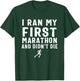 I Ran My First Marathon & Didn't Die T-Shirt - T-Shirt | Forest