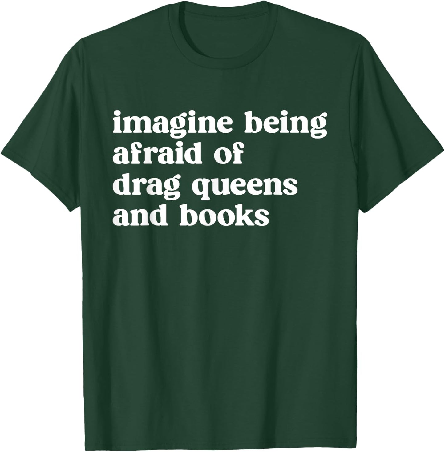 Imagine Being Afraid of Drag Queens and Books Grafik T-Shirt - T-Shirt | Forest