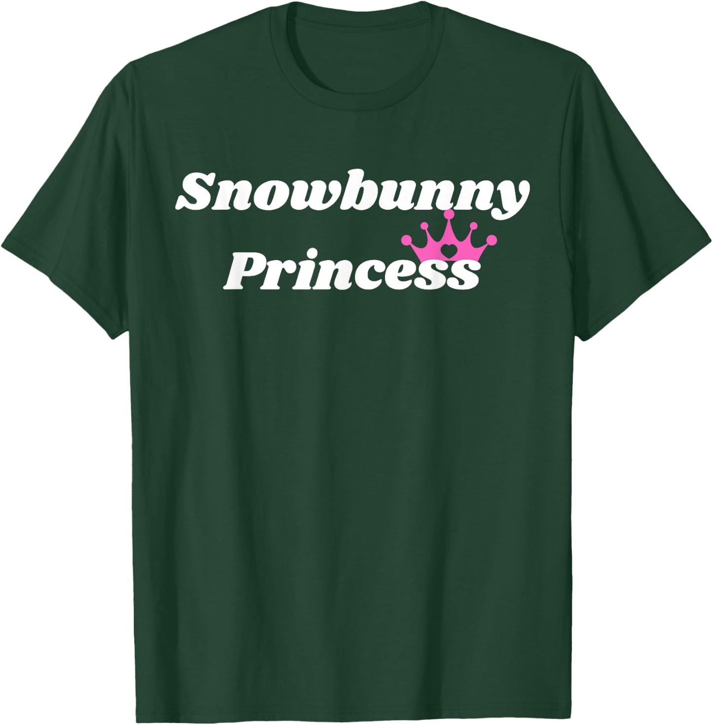Snowbunny Princess - Princess Gift girlfriend or wife T-Shirt - T-Shirt | Forest