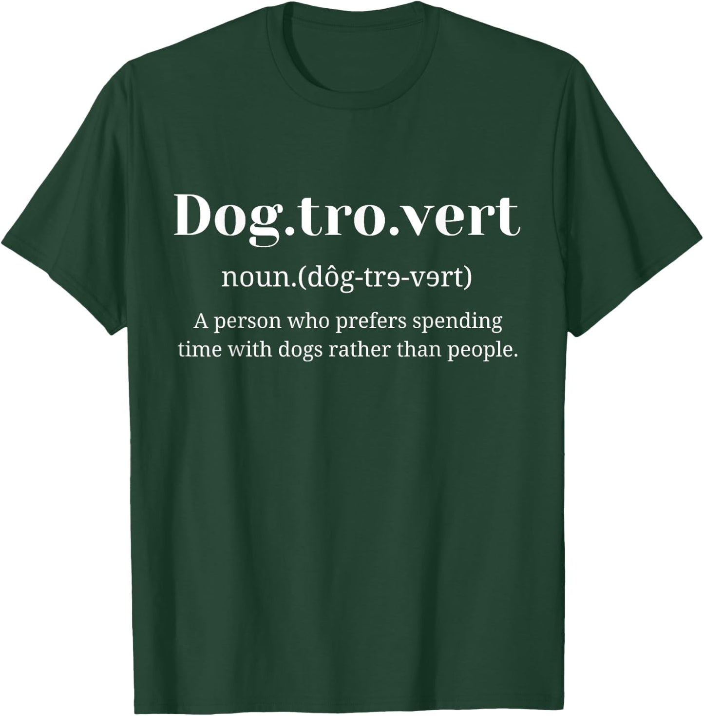 Dogtrovert Definition Funny Dog Lovers Introvert Dog Owers , Green, S T-Shirt - T-Shirt | Forest