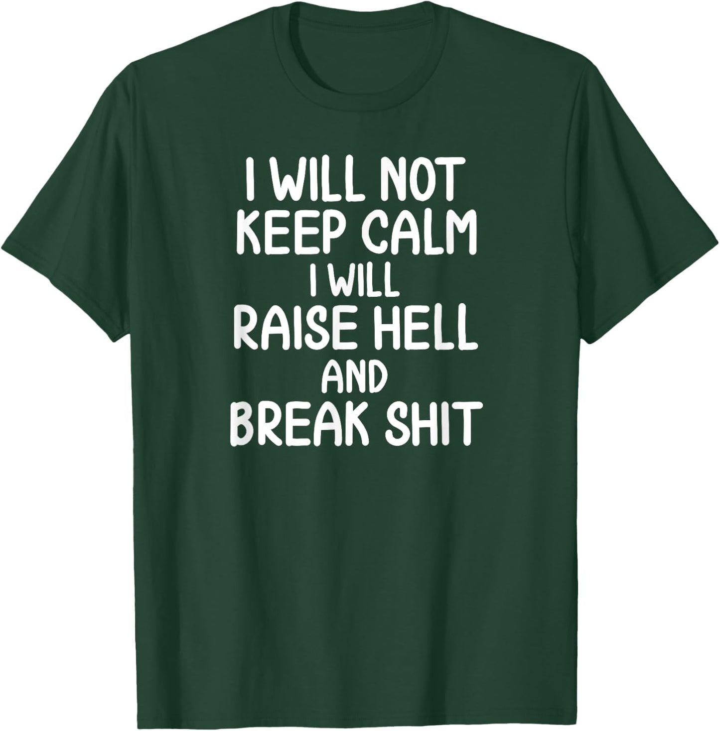 Funny, I will Not Keep Calm, Joke, Sarcastic, Family T-Shirt - T-Shirt | Forest