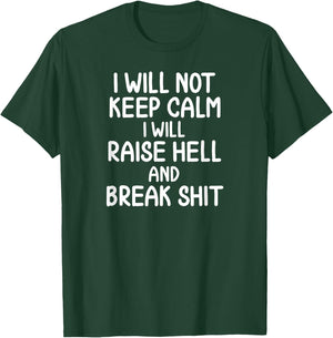 Funny, I will Not Keep Calm, Joke, Sarcastic, Family T-Shirt - T-Shirt | Forest