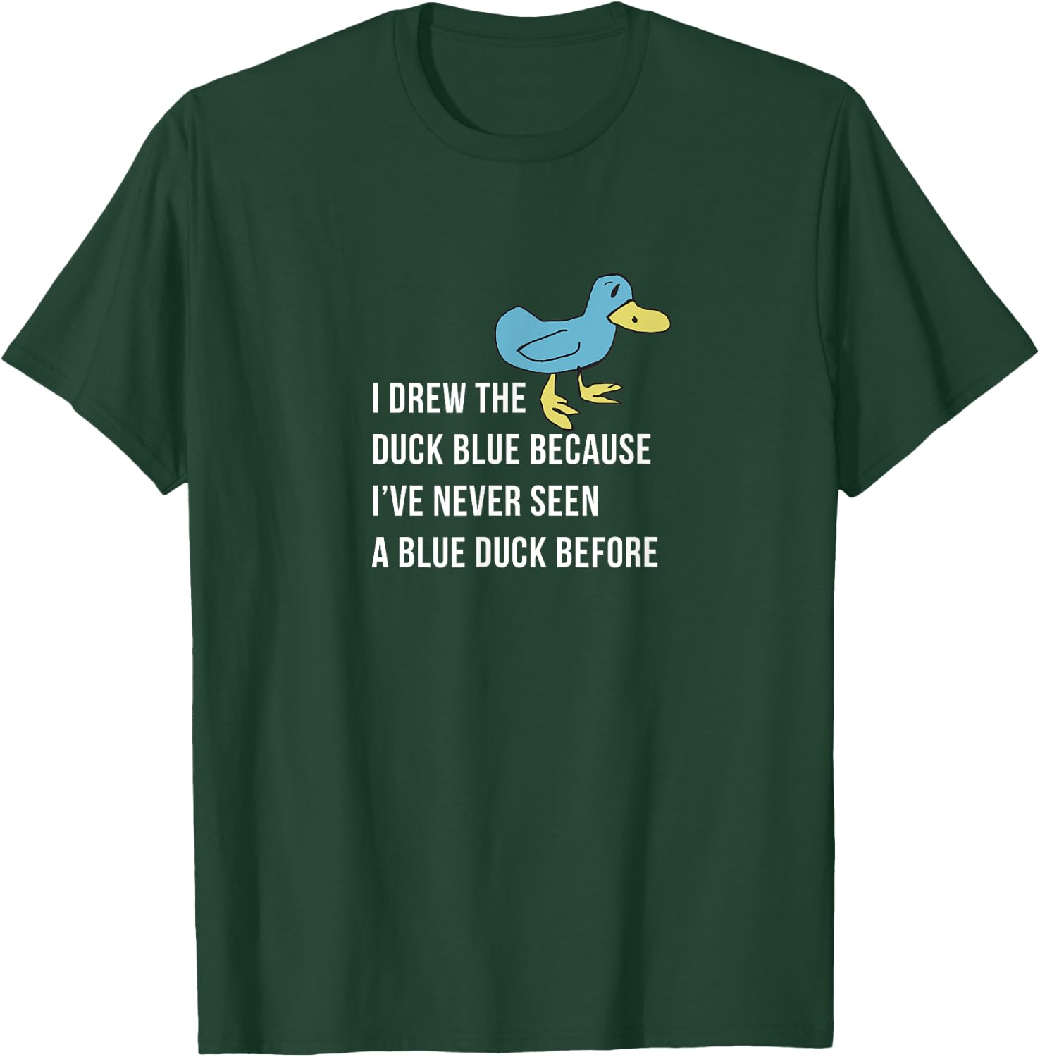 I drew the duck blue because I've never seen a blue duck T-Shirt - T-Shirt | Forest