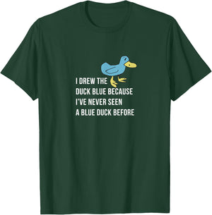 I drew the duck blue because I've never seen a blue duck T-Shirt - T-Shirt | Forest
