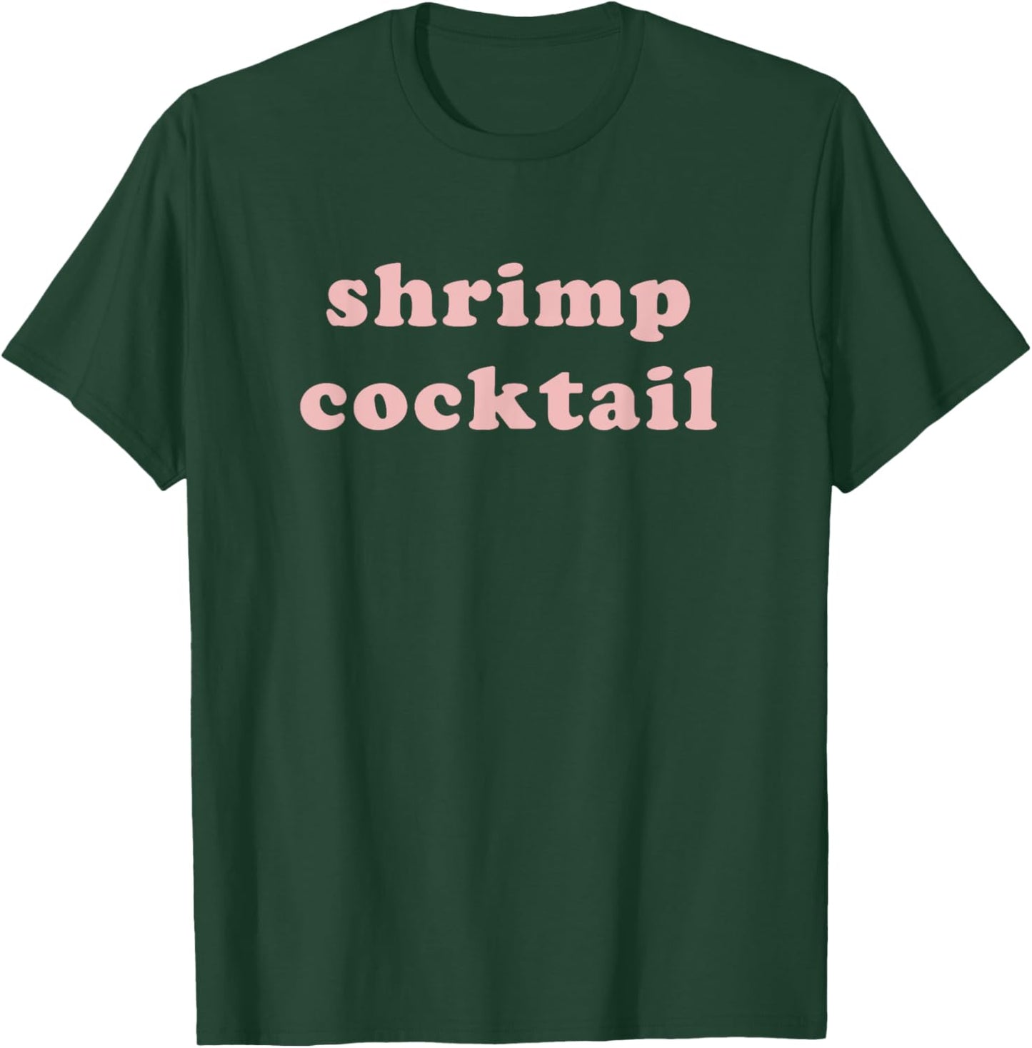 Shrimp Cocktail Shirt T-Shirt - T-Shirt | Forest