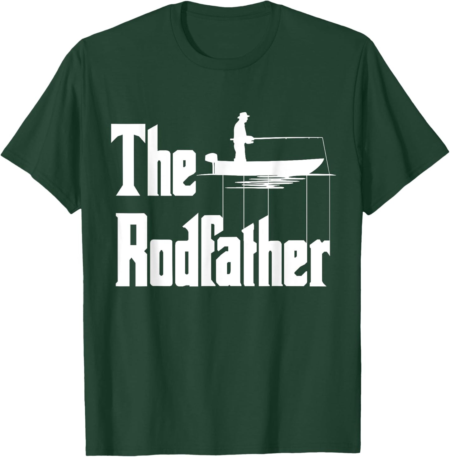 The Rod Father Funny Quote For Fisherman T-Shirt - T-Shirt | Forest