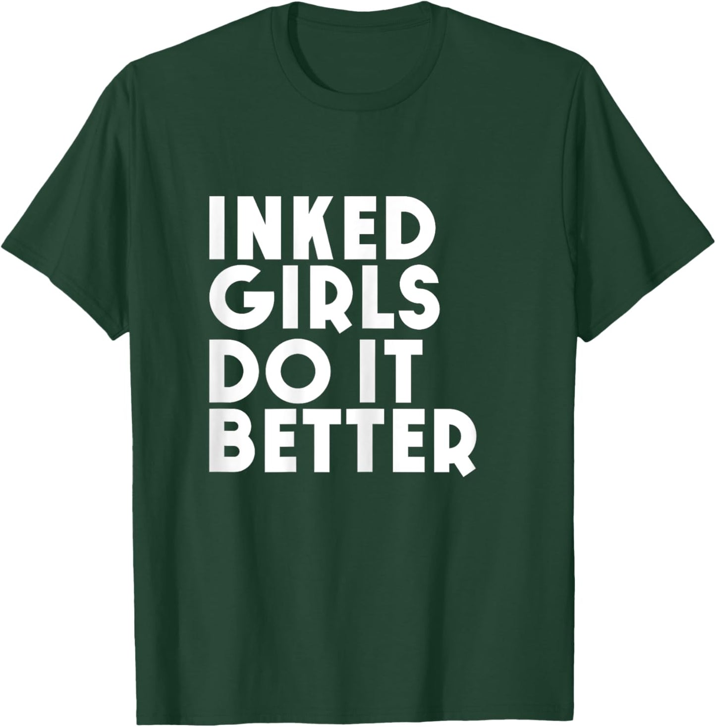 Inked Girls Do It Better T Shirt Tattoo Girl T-Shirt - T-Shirt | Forest