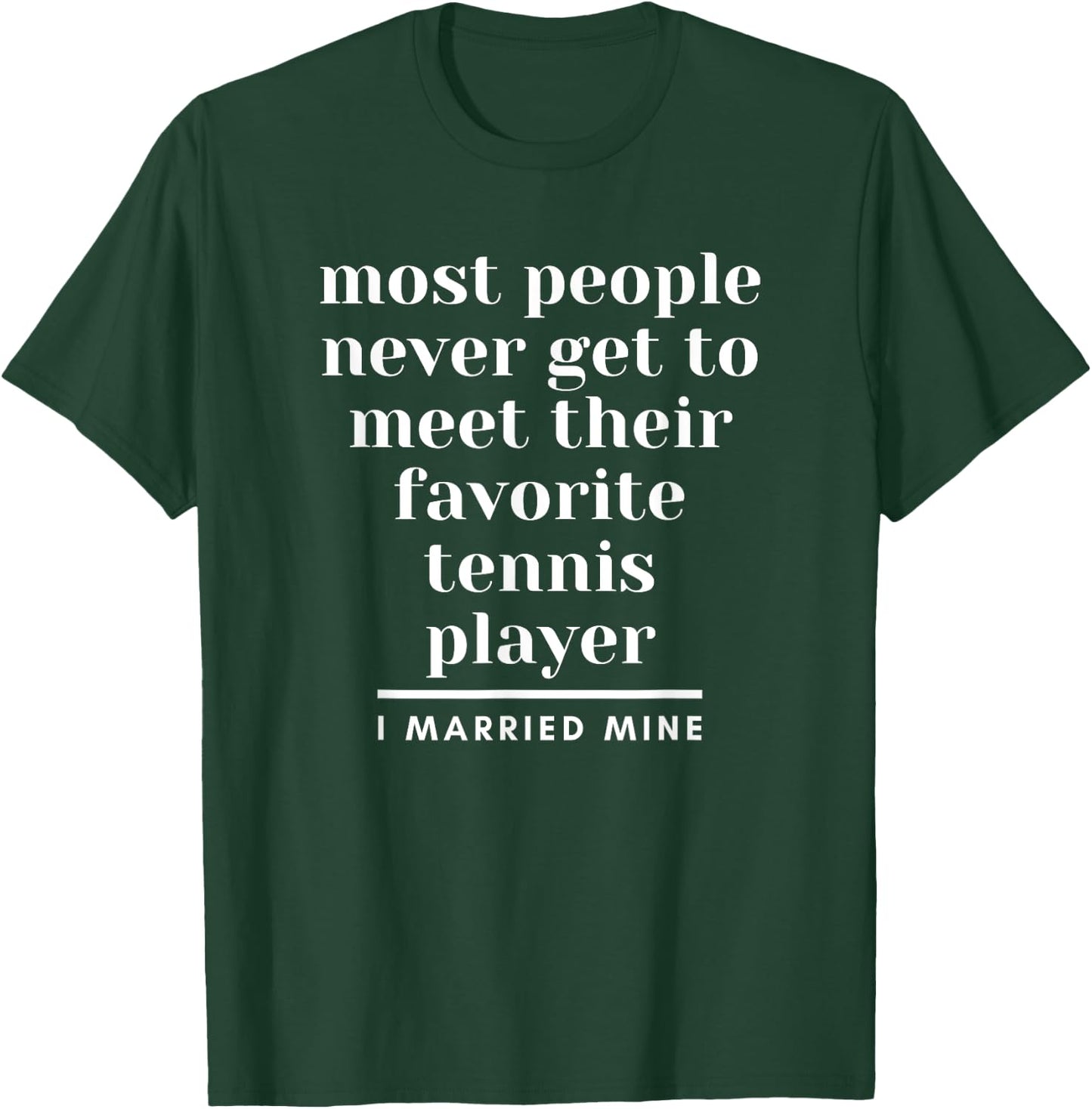 I Married My Favorite Tennis Player for husband or wife T-Shirt - T-Shirt | Forest
