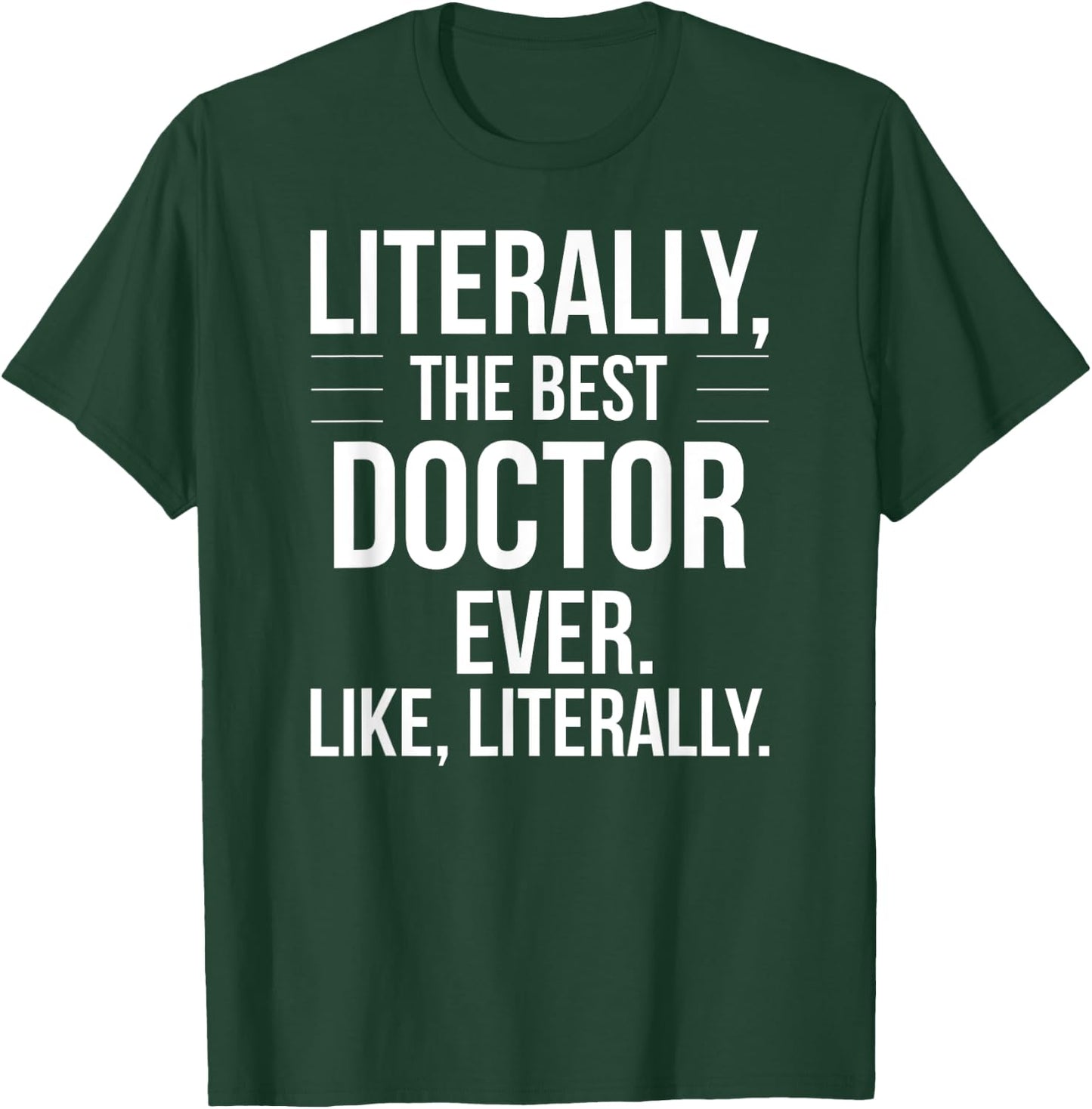 Doctor Best Ever Literally Funny Grad Thank You For Doctor T-Shirt - T-Shirt | Forest