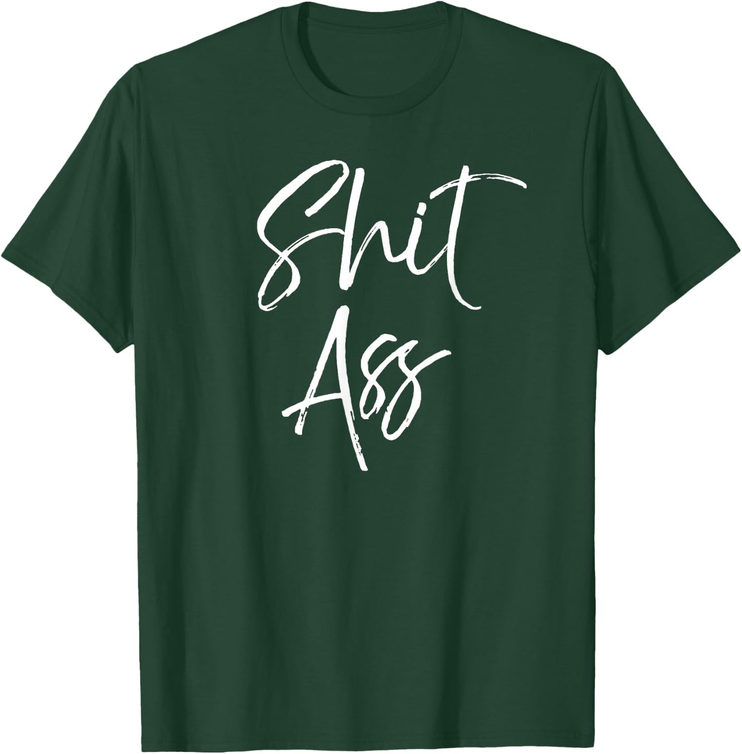 Cute Shit Ass Saying Funny Quote Gag Gift Shitass T-Shirt - T-Shirt | Forest