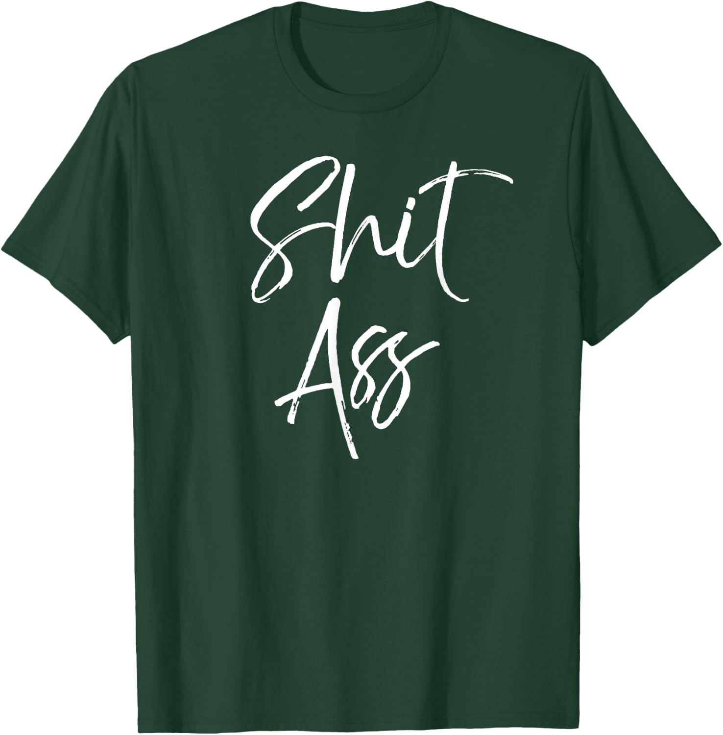 Cute Shit Ass Saying Funny Quote Gag Gift Shitass T-Shirt - T-Shirt | Forest