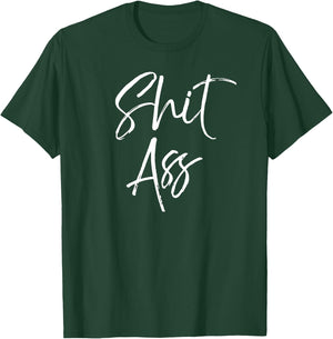 Cute Shit Ass Saying Funny Quote Gag Gift Shitass T-Shirt - T-Shirt | Forest