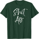 Cute Shit Ass Saying Funny Quote Gag Gift Shitass T-Shirt - T-Shirt | Forest