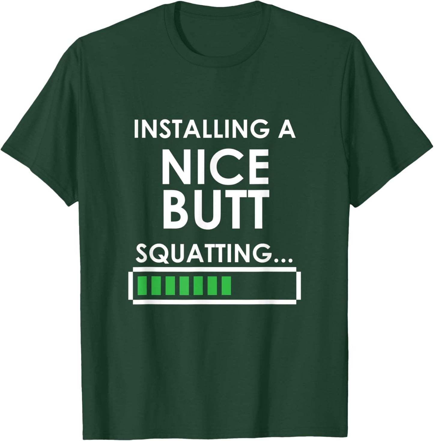 Funny Squats Workout Installing Nice Butt Squatting T-Shirt - T-Shirt | Forest