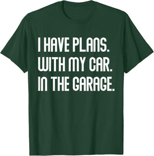 I Have Plans With My Car In The Garage Dad Joke Handyman T-Shirt - T-Shirt | Forest