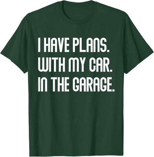 I Have Plans With My Car In The Garage Dad Joke Handyman T-Shirt - T-Shirt | Forest