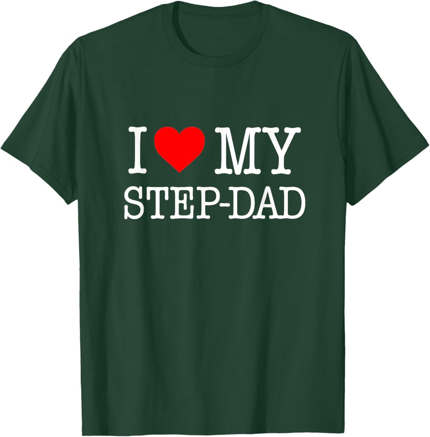 'I Love My Step-Dad' - great Gift from the family T-Shirt - T-Shirt | Forest