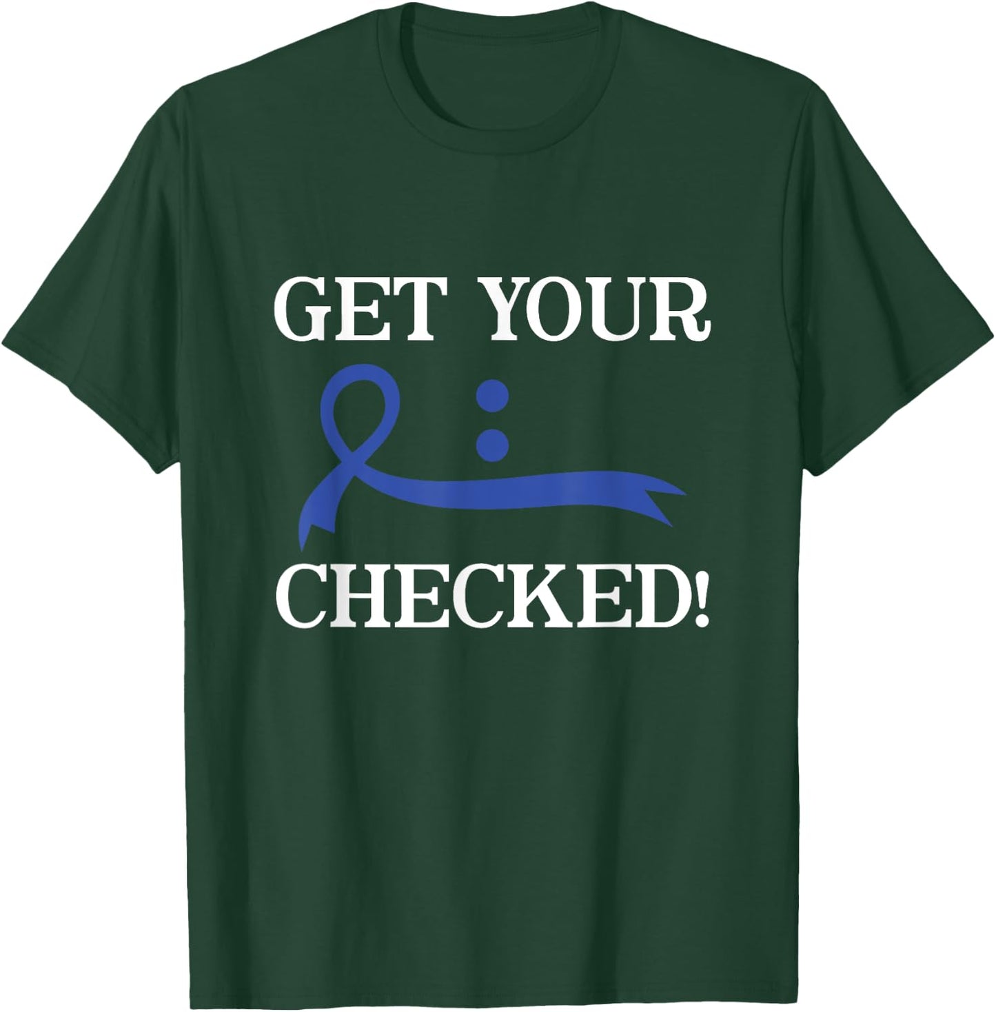 Get Your Colon Checked Blue Ribbon Colon Cancer Awareness T-Shirt - T-Shirt | Forest