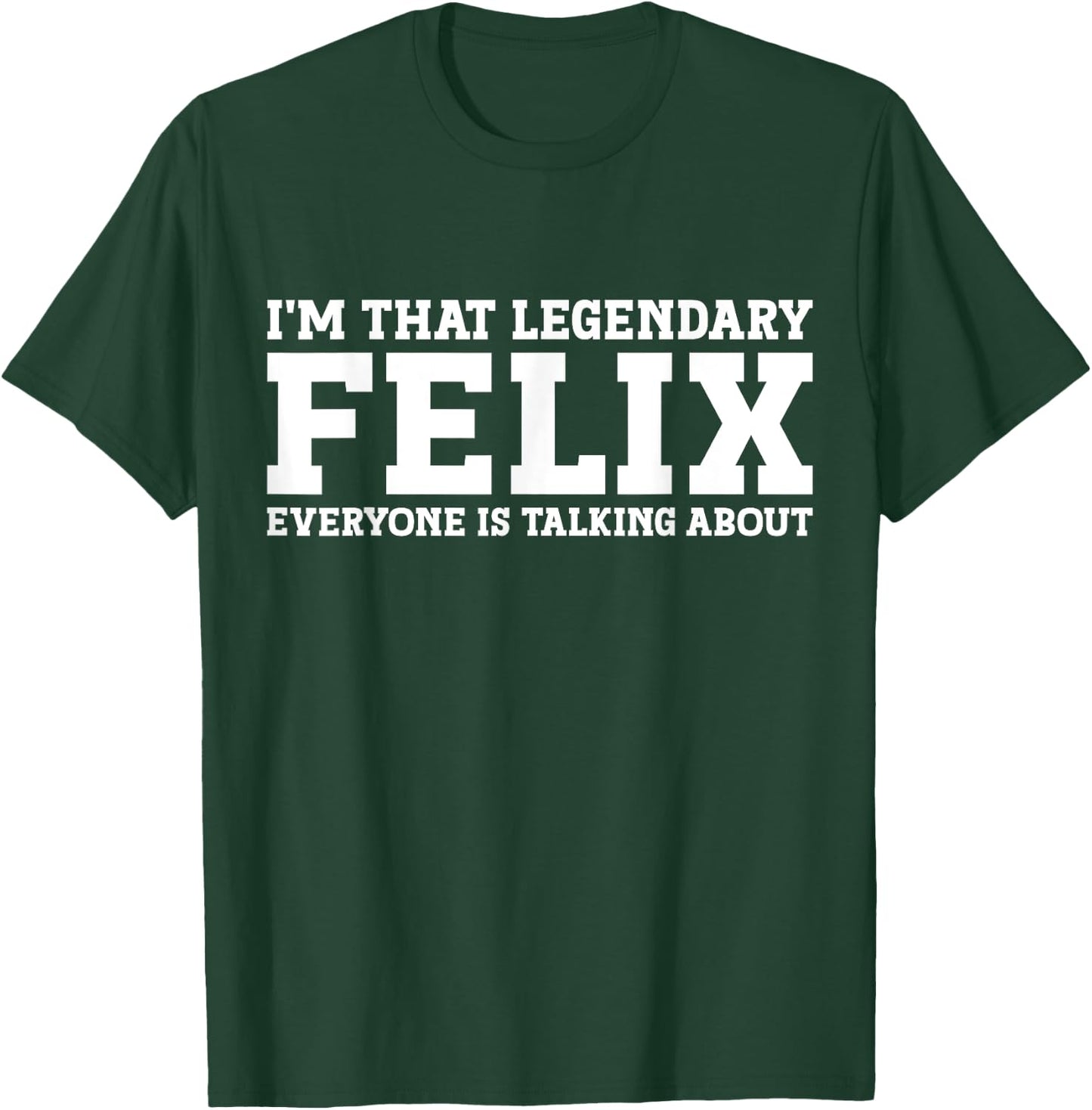 Felix Personal Name Funny Felix T-Shirt - T-Shirt | Forest