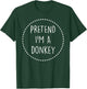 Pretend Im a Donkey Halloween Costume T-Shirt - T-Shirt | Forest